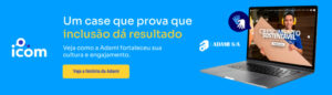 Banner colorido promovendo um case de inclusão da empresa Icom, com um laptop exibindo uma página da Adami que destaca o crescimento sustentável e o fortalecimento da cultura, acompanhado de ícones representando inclusão e o logo da Adami S/A.